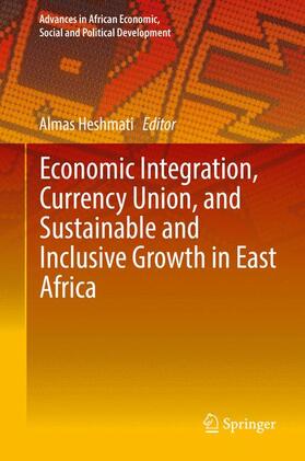 Heshmati | Economic Integration, Currency Union, and Sustainable and Inclusive Growth in East Africa | Buch | 978-3-319-30431-1 | sack.de