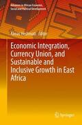 Heshmati |  Economic Integration, Currency Union, and Sustainable and Inclusive Growth in East Africa | Buch |  Sack Fachmedien