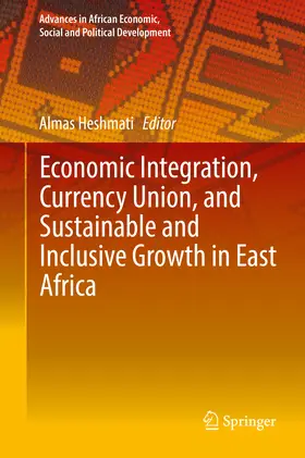 Heshmati |  Economic Integration, Currency Union, and Sustainable and Inclusive Growth in East Africa | eBook | Sack Fachmedien