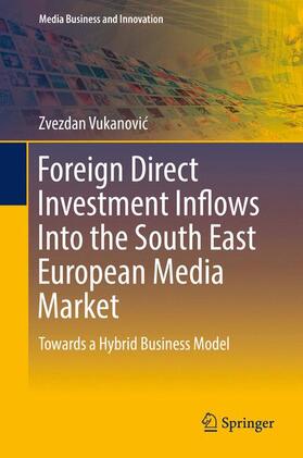Vukanovic / Vukanovic |  Foreign Direct Investment Inflows Into the South East European Media Market | Buch |  Sack Fachmedien