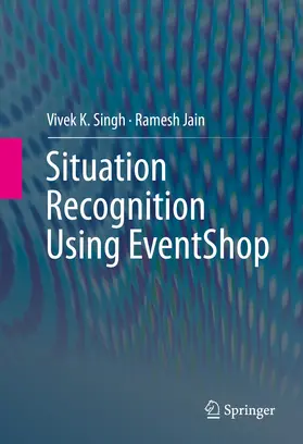 Singh / Jain |  Situation Recognition Using EventShop | eBook | Sack Fachmedien