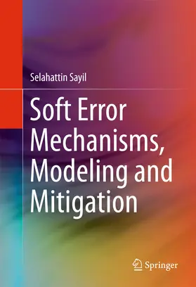 Sayil |  Soft Error Mechanisms, Modeling and Mitigation | eBook | Sack Fachmedien