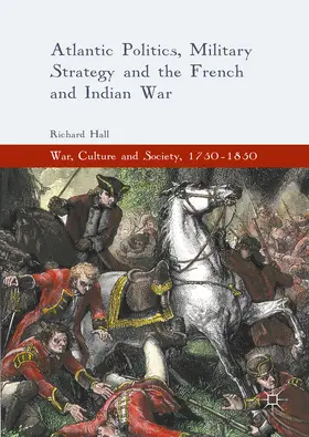Hall |  Atlantic Politics, Military Strategy and the French and Indian War | eBook | Sack Fachmedien