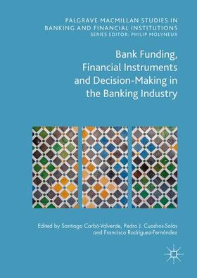 Carbó Valverde / Rodríguez Fernández / Cuadros Solas | Bank Funding, Financial Instruments and Decision-Making in the Banking Industry | Buch | 978-3-319-30700-8 | sack.de