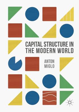 Miglo | Capital Structure in the Modern World | Buch | 978-3-319-30712-1 | sack.de