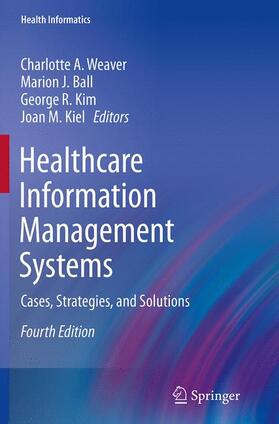 Weaver / Kiel / Ball | Healthcare Information Management Systems | Buch | 978-3-319-30758-9 | sack.de