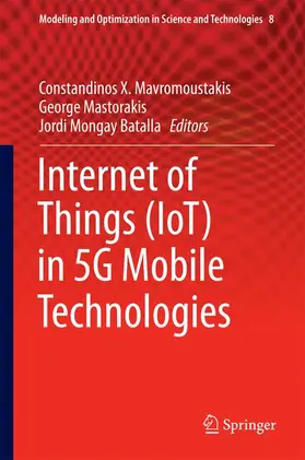 Mavromoustakis / Batalla / Mastorakis |  Internet of Things (IoT) in 5G Mobile Technologies | Buch |  Sack Fachmedien