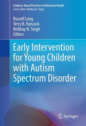 Lang / Singh / Hancock | Early Intervention for Young Children with Autism Spectrum Disorder | Buch | 978-3-319-30923-1 | sack.de