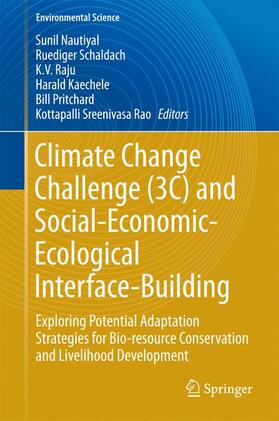 Nautiyal / Schaldach / Rao | Climate Change Challenge (3C) and Social-Economic-Ecological Interface-Building | Buch | 978-3-319-31013-8 | sack.de