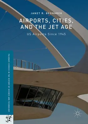 Bednarek |  Airports, Cities, and the Jet Age | Buch |  Sack Fachmedien
