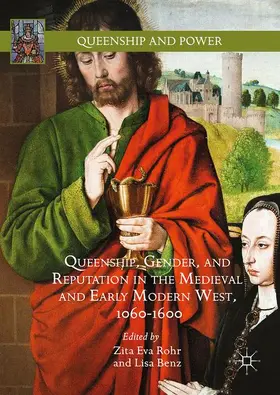 Benz / Rohr |  Queenship, Gender, and Reputation in the Medieval and Early Modern West, 1060-1600 | Buch |  Sack Fachmedien