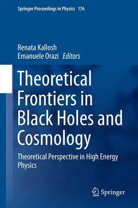Orazi / Kallosh | Theoretical Frontiers in Black Holes and Cosmology | Buch | 978-3-319-31351-1 | sack.de