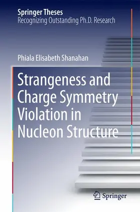 Shanahan |  Strangeness and Charge Symmetry Violation in Nucleon Structure | Buch |  Sack Fachmedien