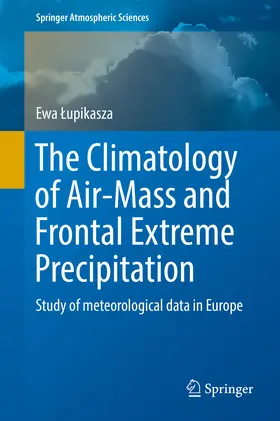 Lupikasza / Lupikasza | The Climatology of Air-Mass and Frontal Extreme Precipitation | E-Book | sack.de