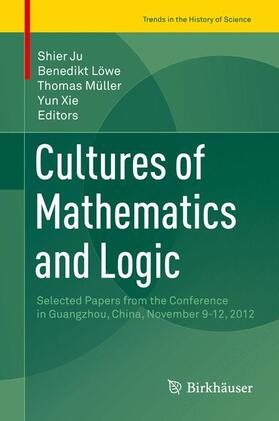 Ju / Löwe / Xie |  Cultures of Mathematics and Logic | Buch |  Sack Fachmedien