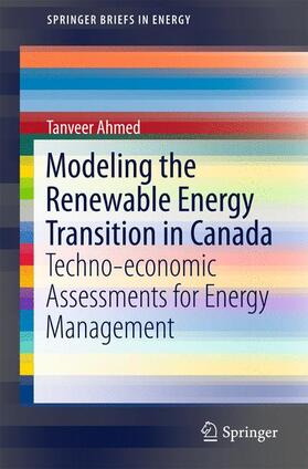 Ahmed | Modeling the Renewable Energy Transition in Canada | Buch | 978-3-319-31503-4 | sack.de