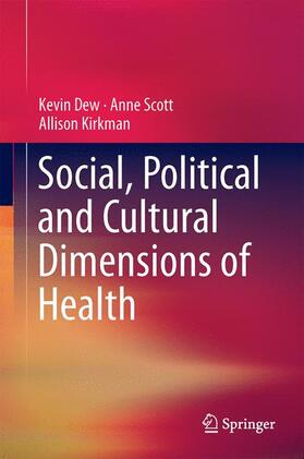 Dew / Kirkman / Scott |  Social, Political and Cultural Dimensions of Health | Buch |  Sack Fachmedien