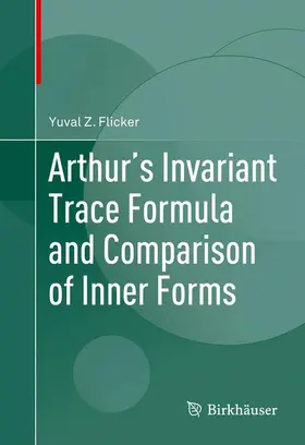 Flicker |  Arthur's Invariant Trace Formula and Comparison of Inner Forms | Buch |  Sack Fachmedien