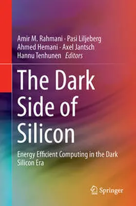 Rahmani / Liljeberg / Tenhunen |  The Dark Side of Silicon | Buch |  Sack Fachmedien