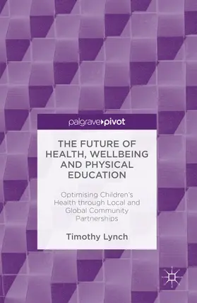 Lynch | The Future of Health, Wellbeing and Physical Education | E-Book | www.sack.de