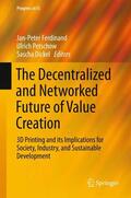 Ferdinand / Dickel / Petschow |  The Decentralized and Networked Future of Value Creation | Buch |  Sack Fachmedien