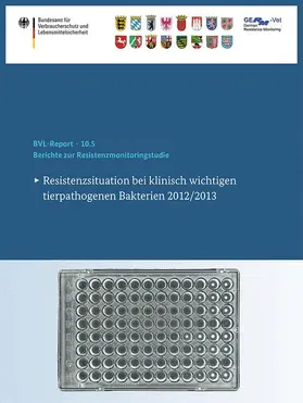 Bundesamt für Verbraucherschutz und Lebe / Bundesamt für Verbraucherschutz und Lebensmittelsicherheit (BVL) |  Berichte zur Resistenzmonitoringstudie 2012/2013 | Buch |  Sack Fachmedien