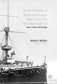 E. Mullins / Mullins / Beeler |  The Transformation of British and American Naval Policy in the Pre-Dreadnought Era | eBook | Sack Fachmedien