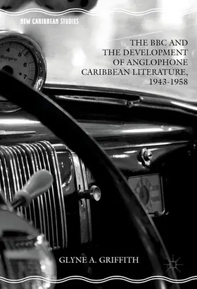 Griffith | The BBC and the Development of Anglophone Caribbean Literature, 1943-1958 | E-Book | www.sack.de