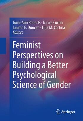Roberts / Cortina / Curtin | Feminist Perspectives on Building a Better Psychological Science of Gender | Buch | 978-3-319-32139-4 | sack.de