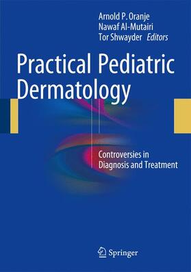 Oranje / Shwayder / Al-Mutairi | Practical Pediatric Dermatology | Buch | 978-3-319-32157-8 | sack.de