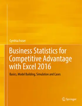 Fraser |  Business Statistics for Competitive Advantage with Excel 2016 | eBook | Sack Fachmedien