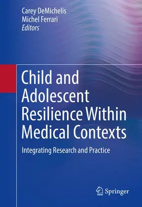 DeMichelis / Ferrari |  Child and Adolescent Resilience Within Medical Contexts | Buch |  Sack Fachmedien
