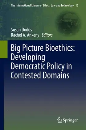 Ankeny / Dodds |  Big Picture Bioethics: Developing Democratic Policy in Contested Domains | Buch |  Sack Fachmedien