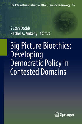 Dodds / Ankeny |  Big Picture Bioethics: Developing Democratic Policy in Contested Domains | eBook | Sack Fachmedien