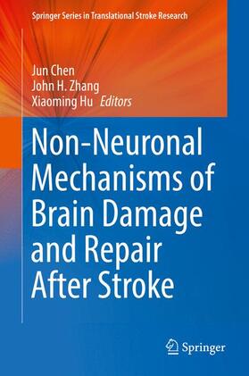 Chen / Hu / Zhang |  Non-Neuronal Mechanisms of Brain Damage and Repair After Stroke | Buch |  Sack Fachmedien