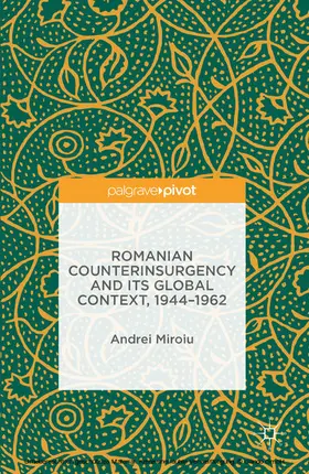 Miroiu |  Romanian Counterinsurgency and its Global Context, 1944-1962 | eBook | Sack Fachmedien