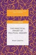 Caterino |  The Practical Import of Political Inquiry | Buch |  Sack Fachmedien