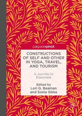 Sikka / Beaman | Constructions of Self and Other in Yoga, Travel, and Tourism | Buch | 978-3-319-32511-8 | sack.de