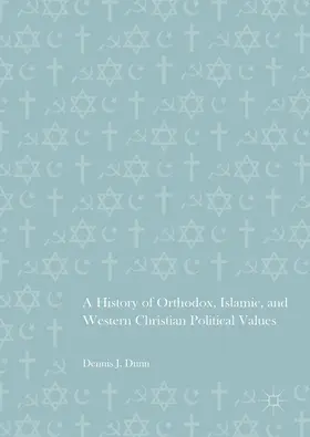 Dunn |  A History of Orthodox, Islamic, and Western Christian Political Values | eBook | Sack Fachmedien