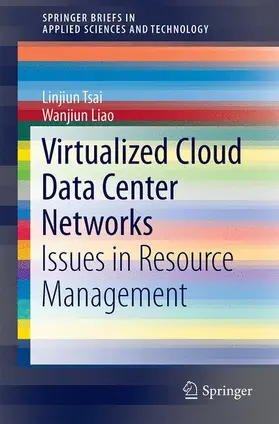 Liao / Tsai | Virtualized Cloud Data Center Networks: Issues in Resource Management. | Buch | 978-3-319-32630-6 | www.sack.de