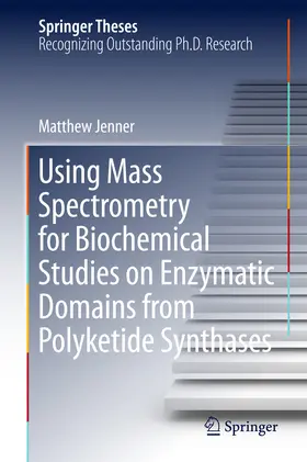 Jenner | Using Mass Spectrometry for Biochemical Studies on Enzymatic Domains from Polyketide Synthases | E-Book | www.sack.de