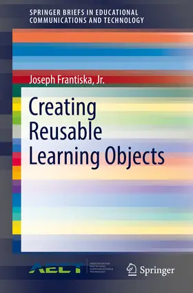 Frantiska, Jr., Ed.D. / Frantiska / Jr. |  Creating Reusable Learning Objects | eBook | Sack Fachmedien