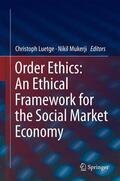 Mukerji / Luetge |  Order Ethics: An Ethical Framework for the Social Market Economy | Buch |  Sack Fachmedien