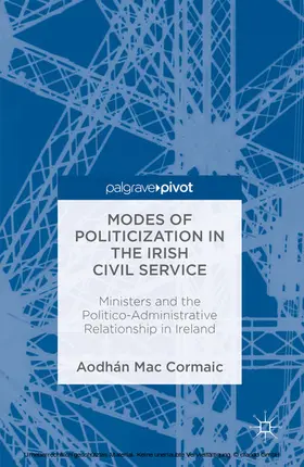 Mac Cormaic | Modes of Politicization in the Irish Civil Service | E-Book | www.sack.de