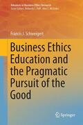 Schweigert |  Business Ethics Education and the Pragmatic Pursuit of the Good | Buch |  Sack Fachmedien