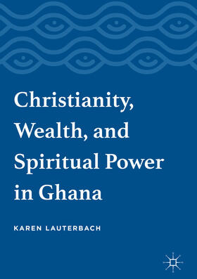Lauterbach | Christianity, Wealth, and Spiritual Power in Ghana | E-Book | sack.de