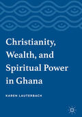 Lauterbach |  Christianity, Wealth, and Spiritual Power in Ghana | eBook | Sack Fachmedien