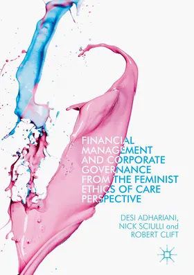 Adhariani / Sciulli / Clift |  Financial Management and Corporate Governance from the Feminist Ethics of Care Perspective | eBook | Sack Fachmedien