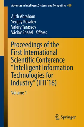 Abraham / Kovalev / Tarassov | Proceedings of the First International Scientific Conference “Intelligent Information Technologies for Industry” (IITI’16) | E-Book | sack.de