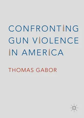 Gabor |  Confronting Gun Violence in America | Buch |  Sack Fachmedien